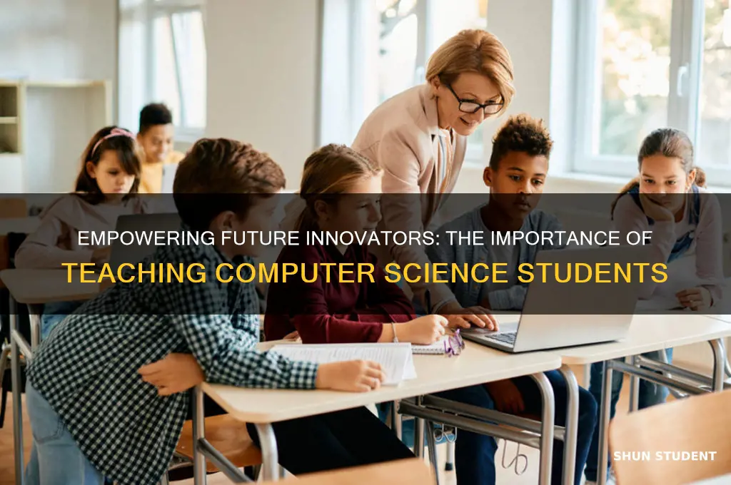 what is importance to teach computer science students
