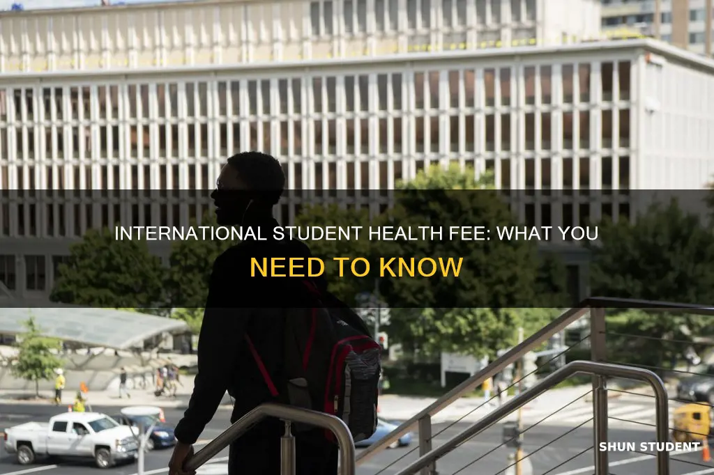 what is international student health fee