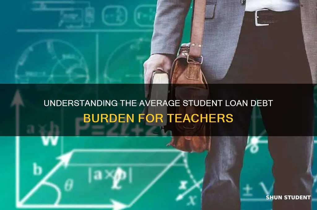 what is the average student loan debt for a teacher
