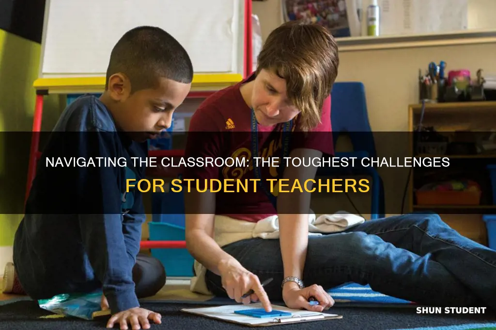 what is the hardest part about being a student teacher