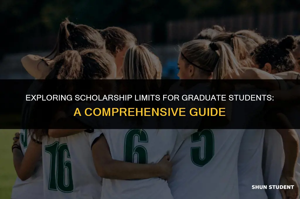what is the limit on scholarships for graduate students