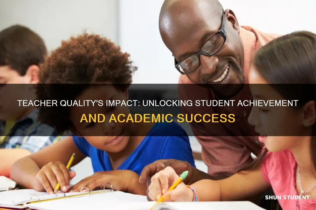 what is the relationship between teacher quality and student achievement
