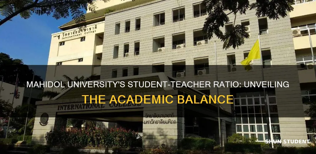 what is the student to teacher ratio of mahidol university