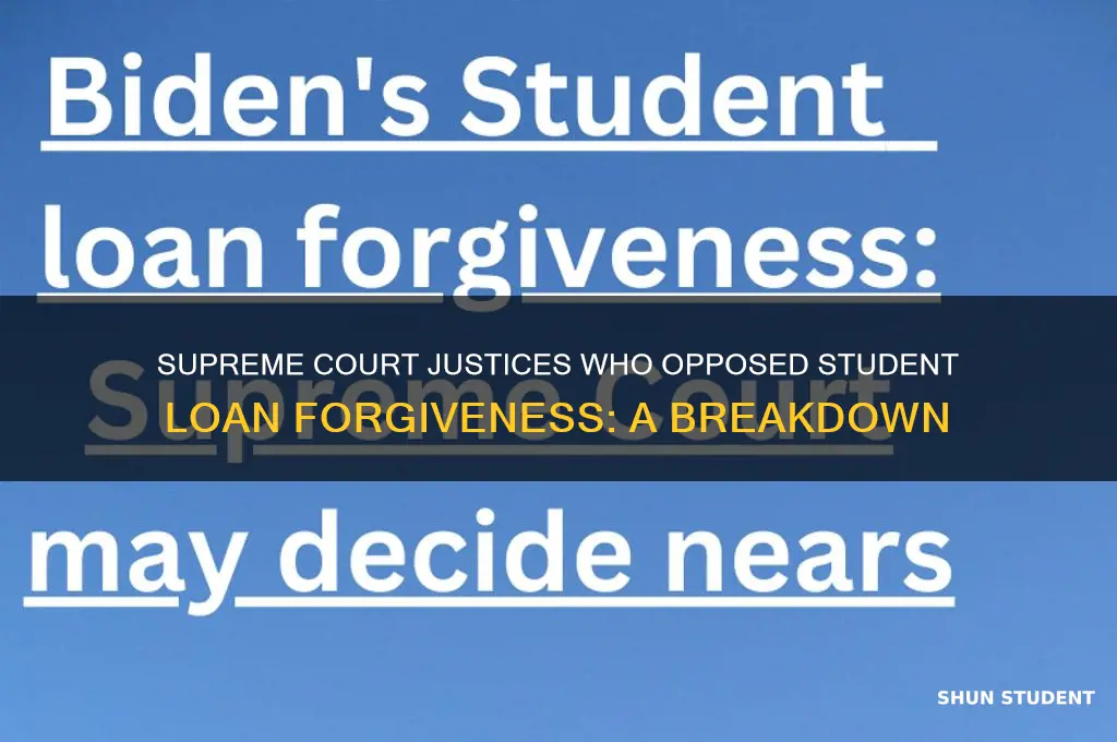 what justices voted against student loan forgiveness