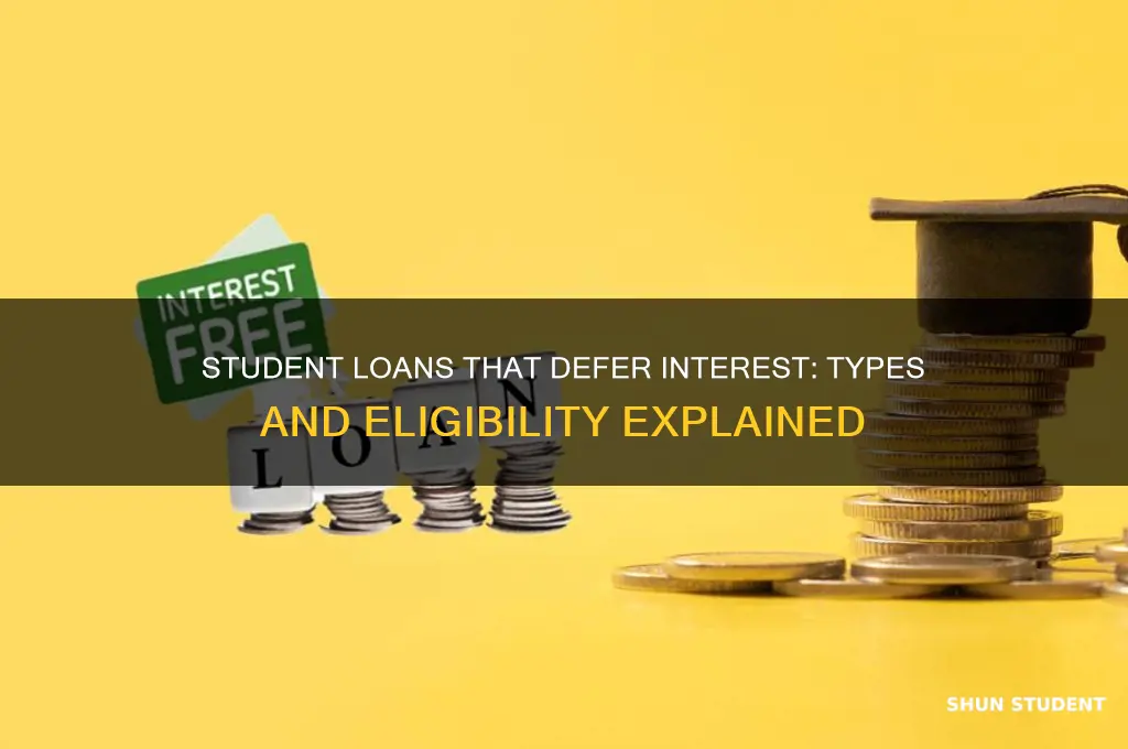 what kinds of student loans defer interest