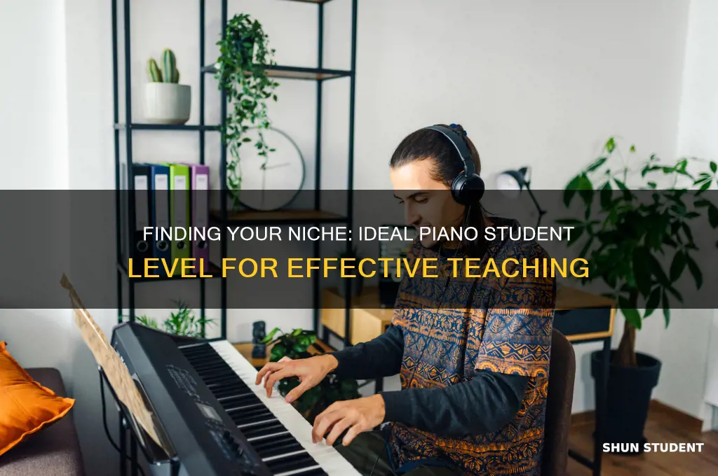 what level of piano student should i teach