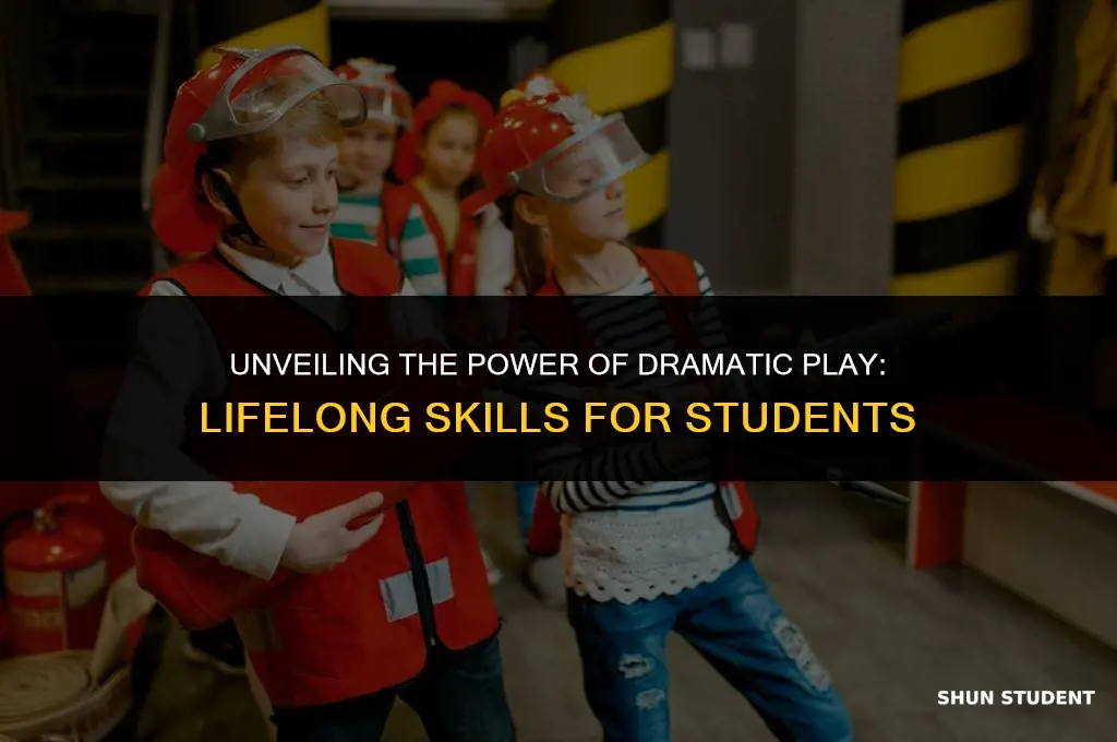 what lifelong skills do students learn during dramatic play