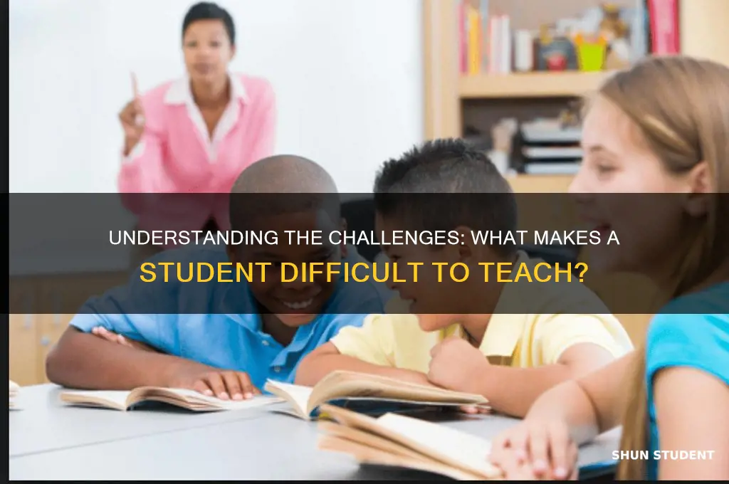 what makes a student difficult to teach