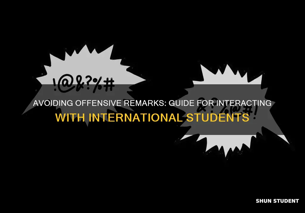 what not to say to international students