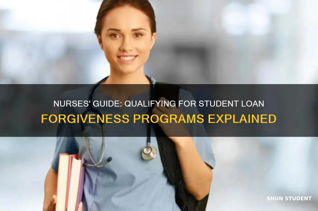 what nurses qualify for student loan forgiveness
