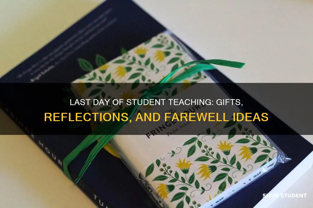 what oget students on the last day of student teaching
