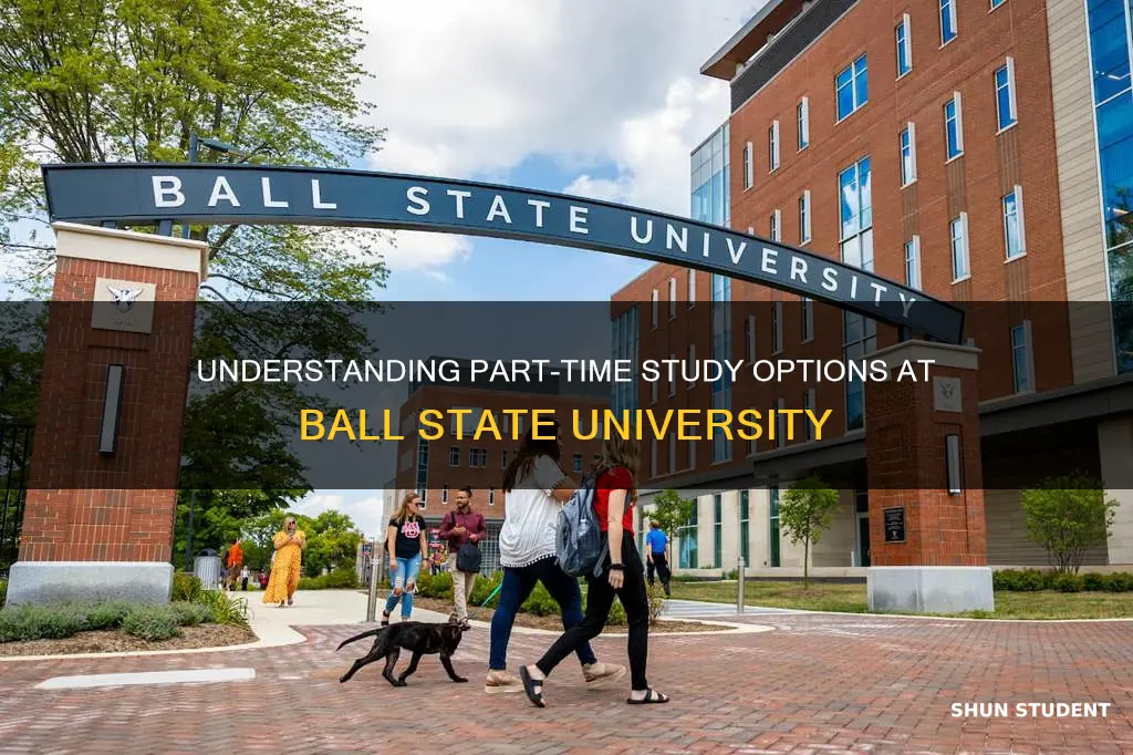what qualifies as part time graduate student ball state university