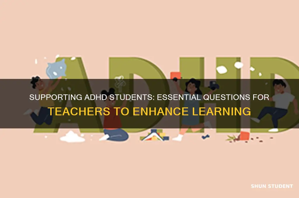 what questions can you ask a teacher about adhd students