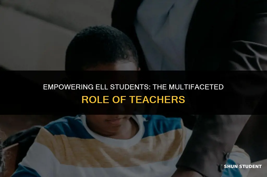 what roles do teachers play in ell students learning