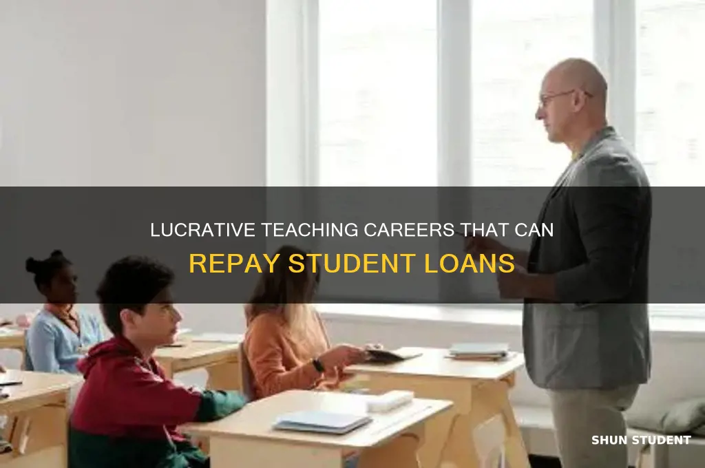 what teaching jobs will pay back my student loans
