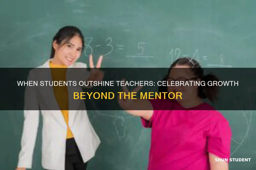 what the saying when the student surpasses teacher