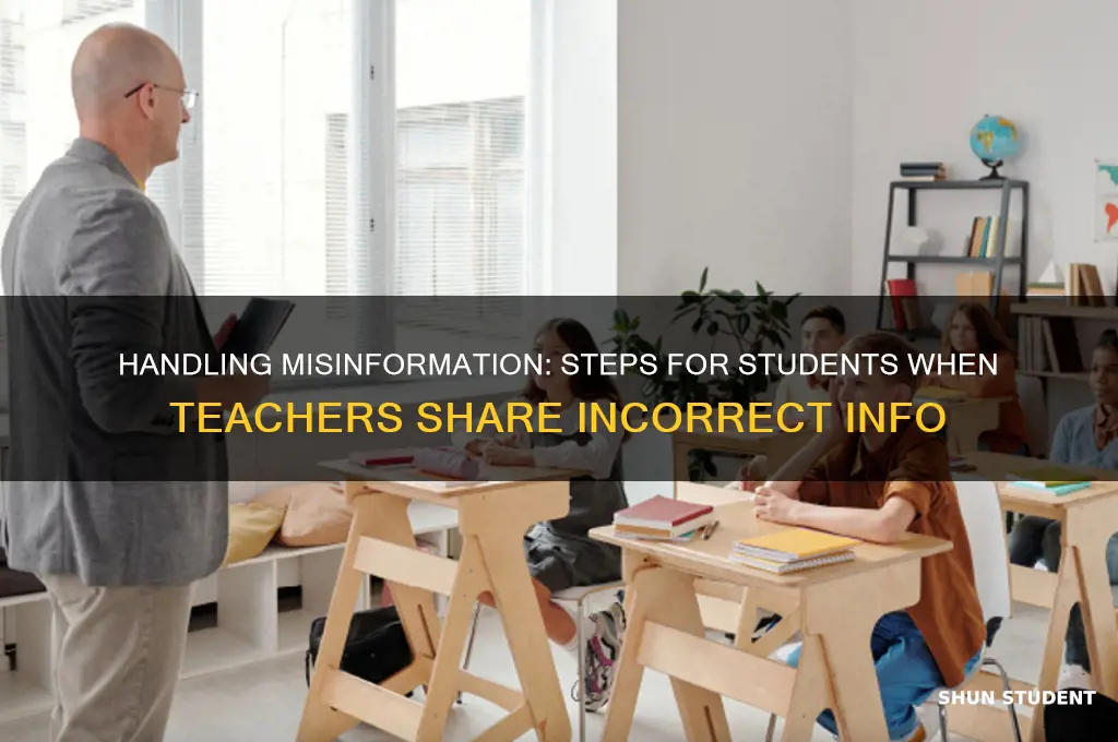 what to do if student teacher gives wrong info