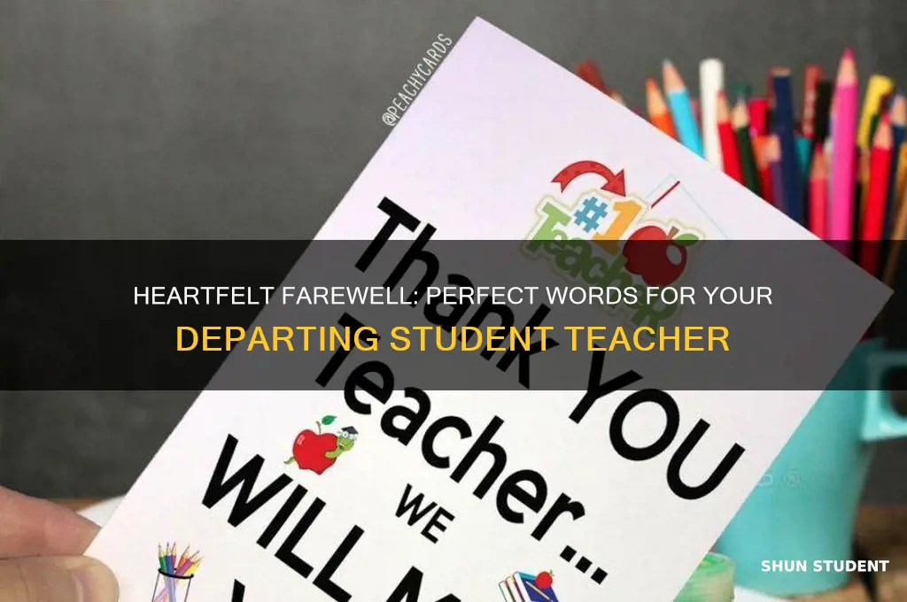 what to say to a student teacher who is leaving