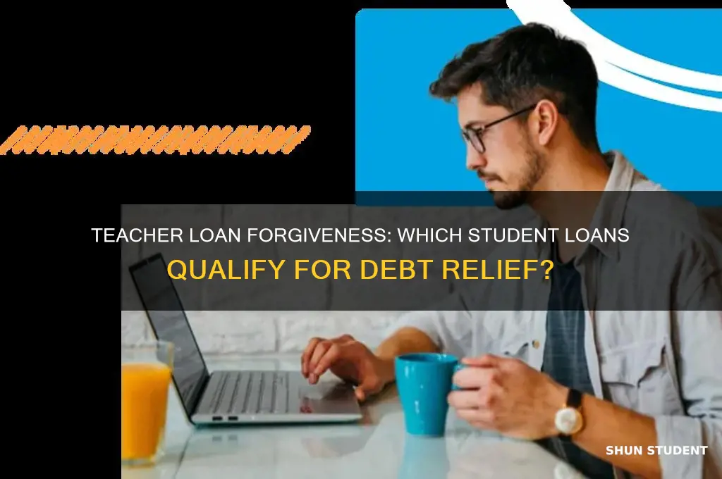 what type of student loans are eligible for teacher forgiveness