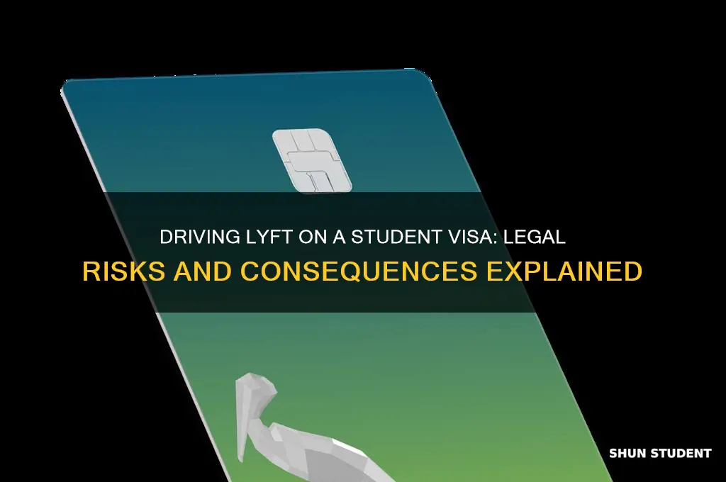 what will happen if i drive lyft on student visa