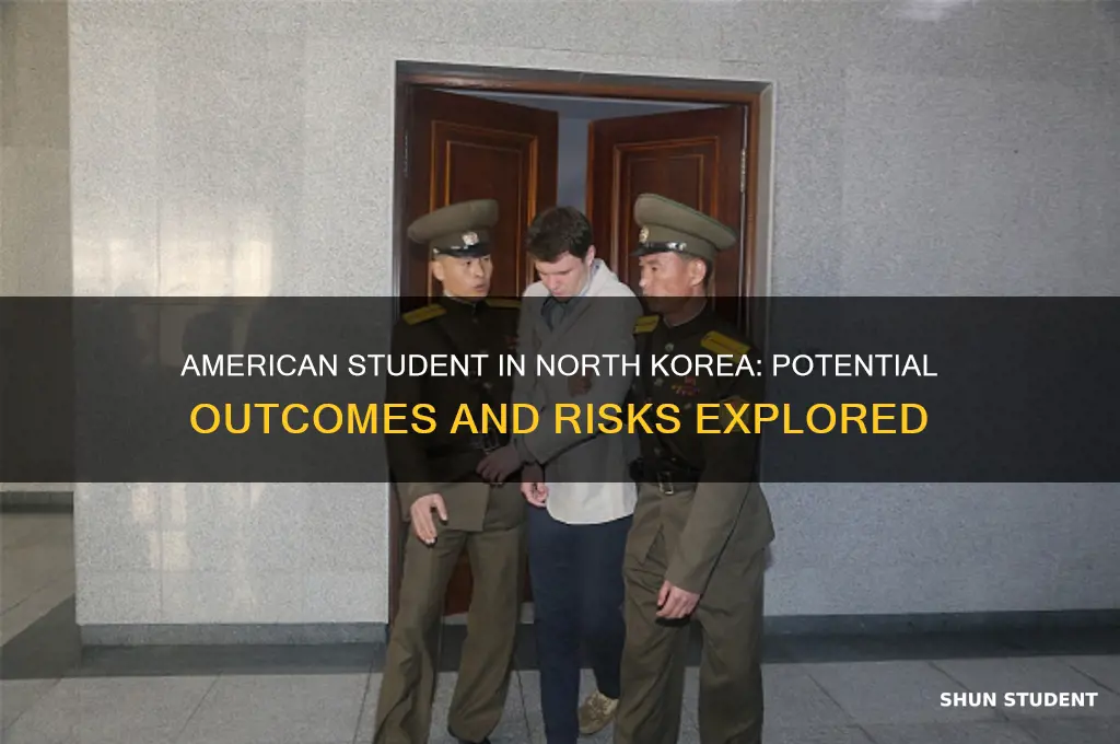 what will happen to american student in north korea