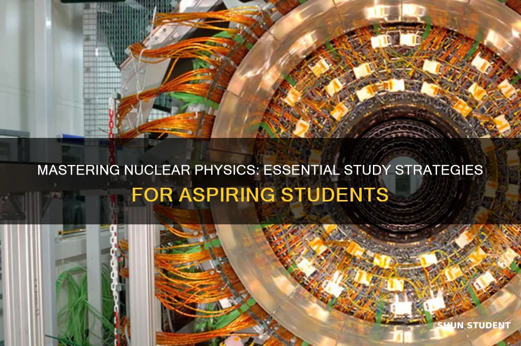 what will students do to study nuclear physics