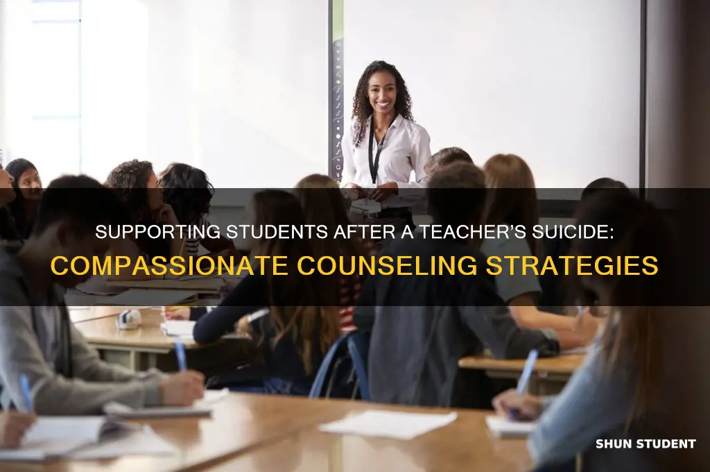 when a teacher commits sucide how do you counsel students