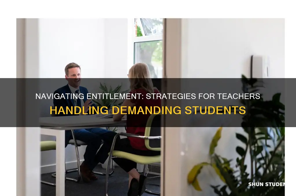 when a teacher has to deal with entitled students