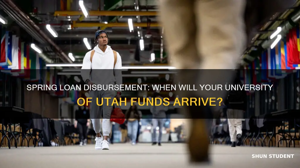 when are spring university of utah student loans disbursed