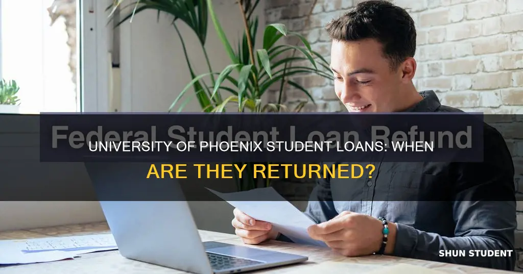 when are university of phoenix student loans returned
