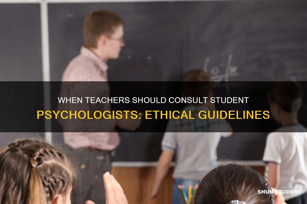 when can a teacher consult a students psycologist