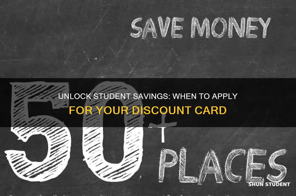 when can i apply for a student discount card