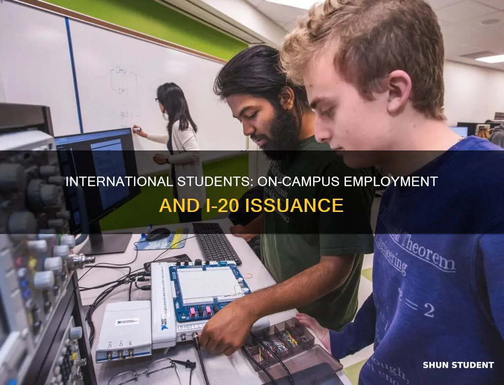 when can international student start on campus employment i-20 issuance
