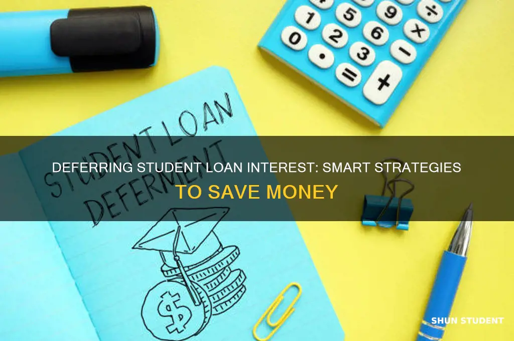 when deferring student loan interest