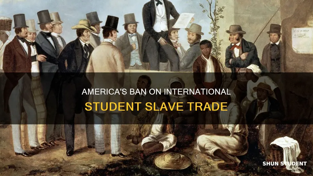 when did america ban international student slave trade
