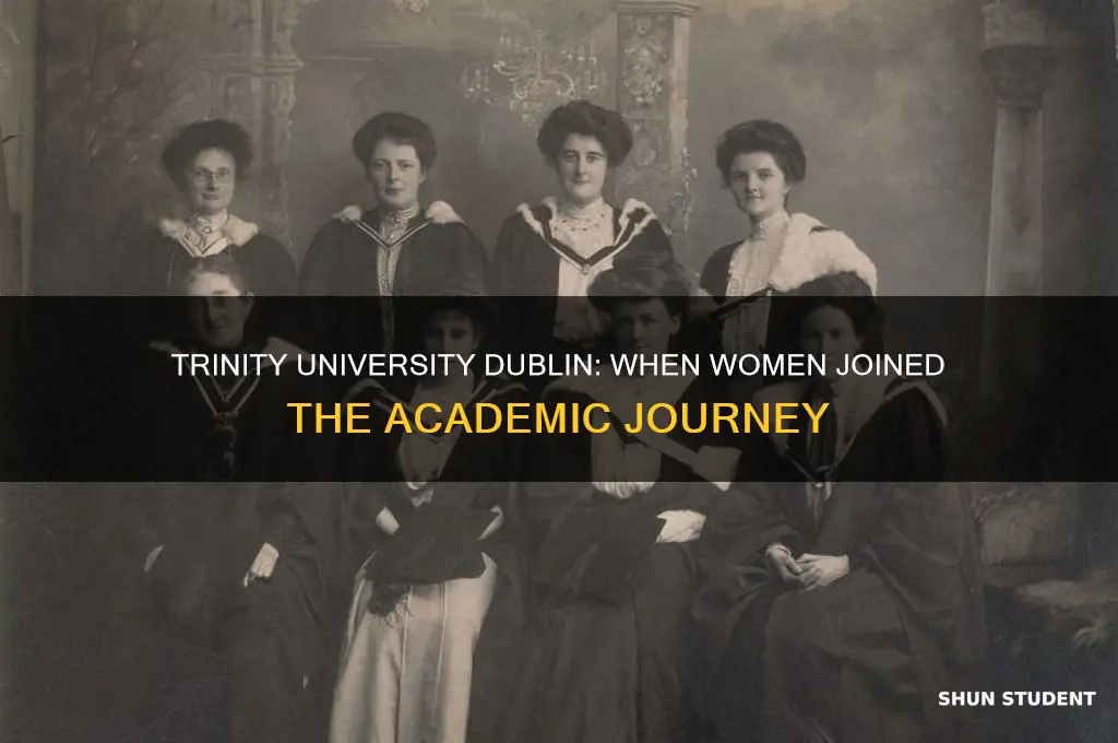 when did trinity university in dublin began teaching female students