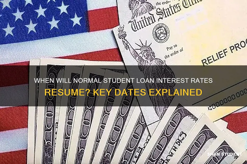when do normal student loan interest rates resume