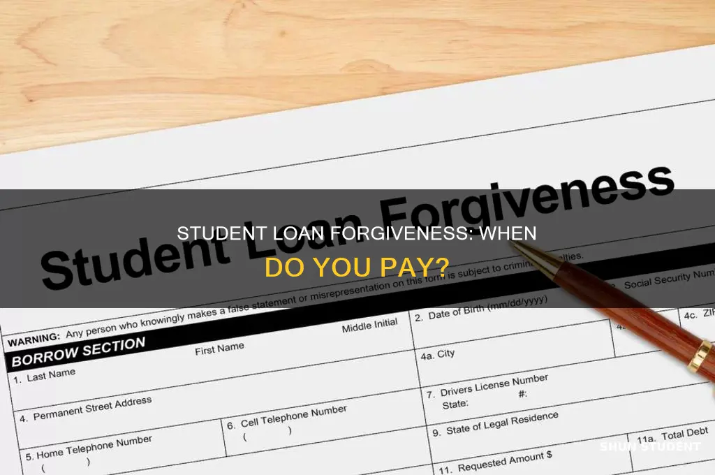 when do you have to pay for student loan forgiveness