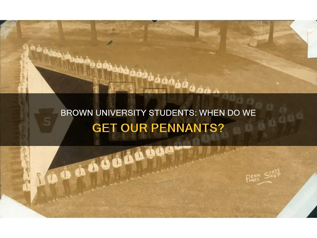 when does brown university students get pennants