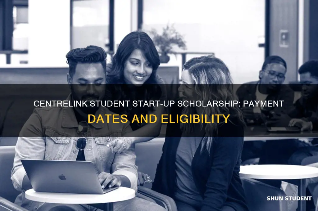 when does centrelink pay student start up scholarship