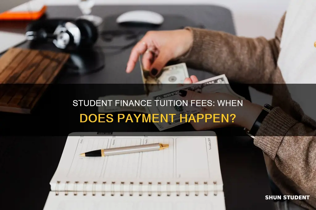 when does student finance pay tuition fees