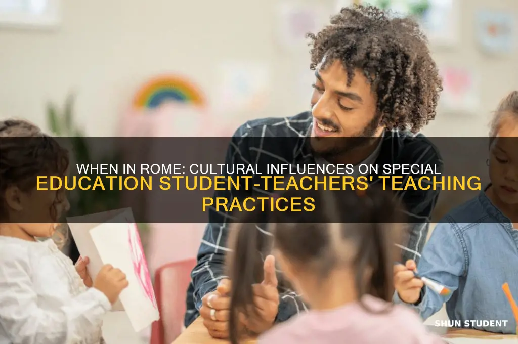 when in rome influences on special education student-teachers teaching