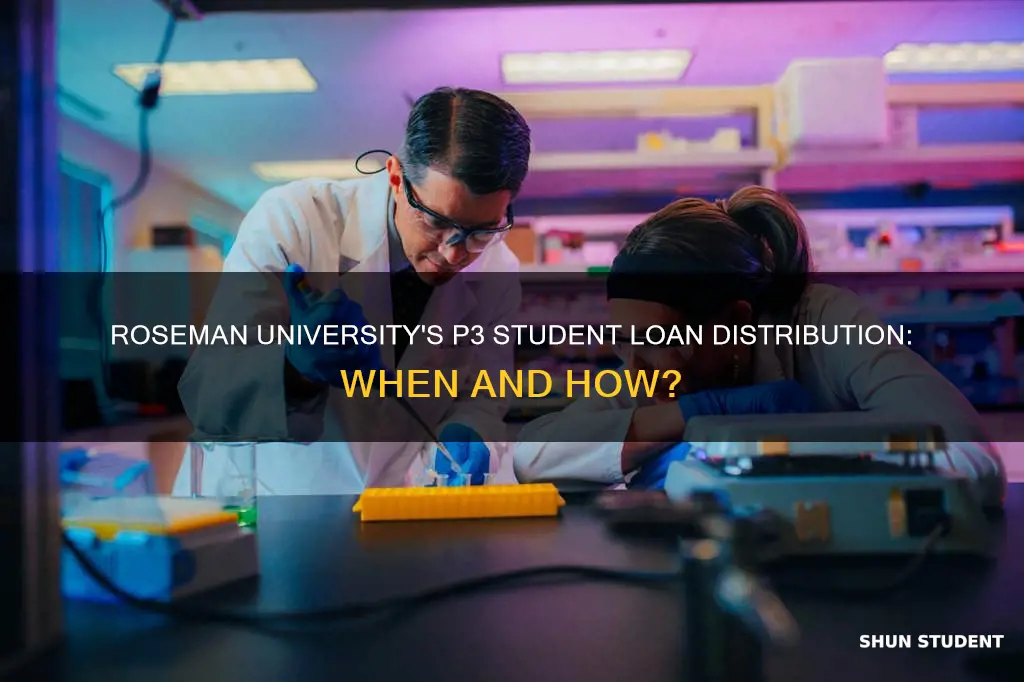 when is roseman university student loan distribution for p3