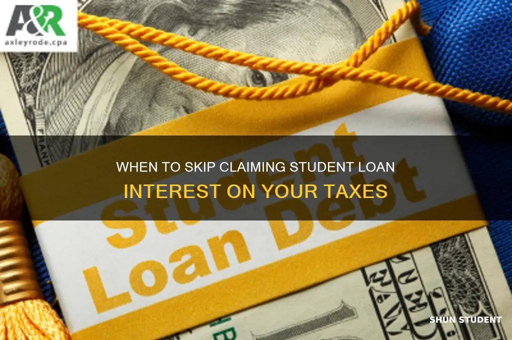 when should i not include student loan interest on taxes