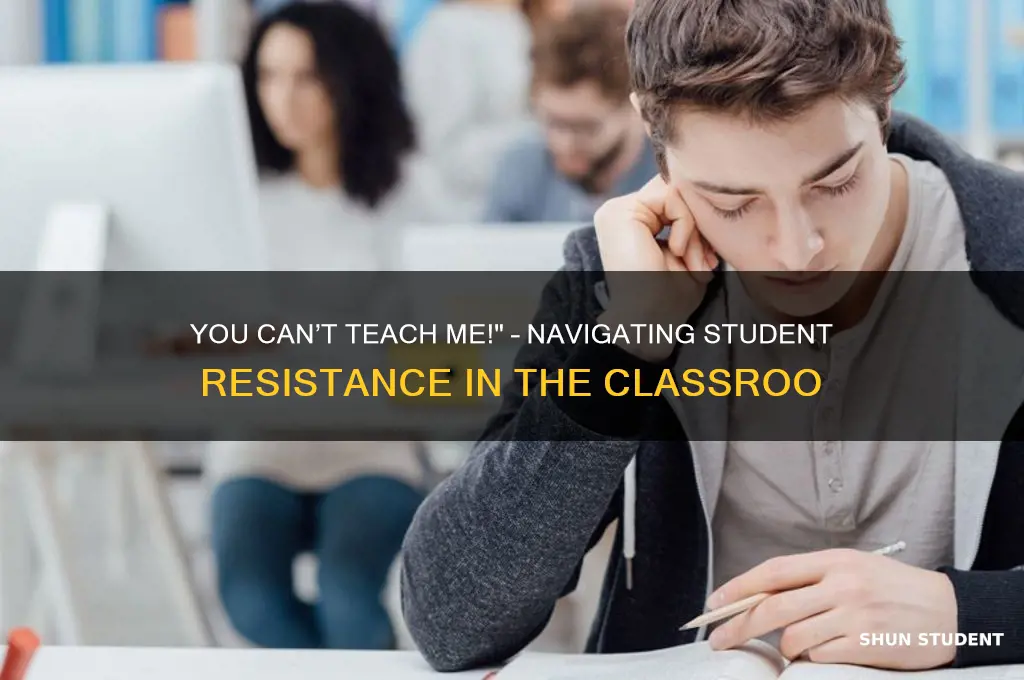 when students say you can t teach