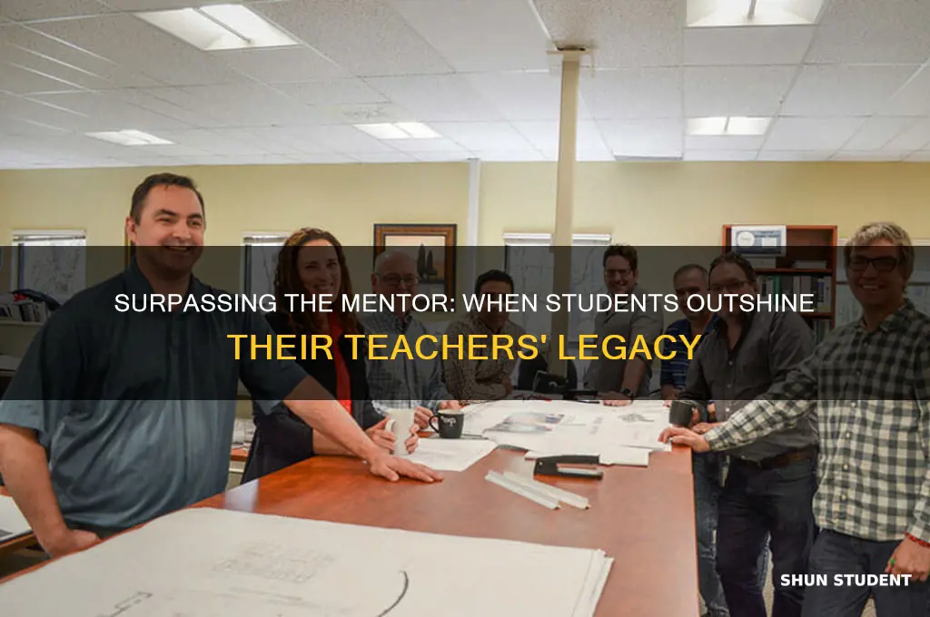 when the student becomes better than the teacher