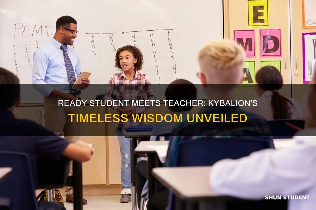 when the student is ready the teacher appears kybalion