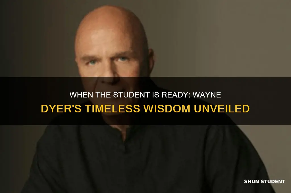 when the student is ready the teacher appears wayne dyer