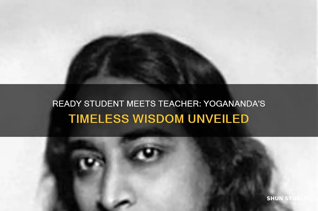 when the student is ready the teacher appears yogananda