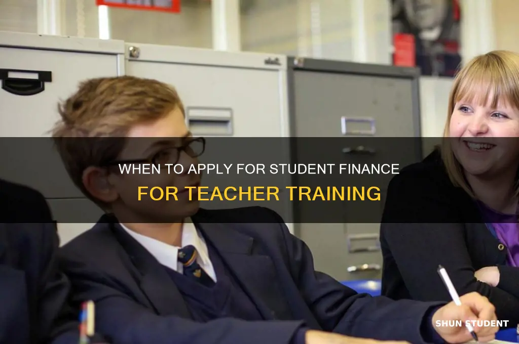when to apply for student finance for teacher training